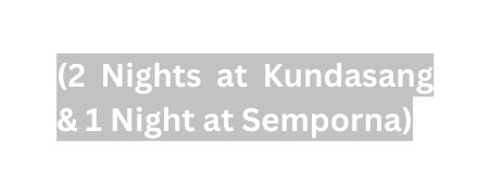 2 Nights at Kundasang 1 Night at Semporna